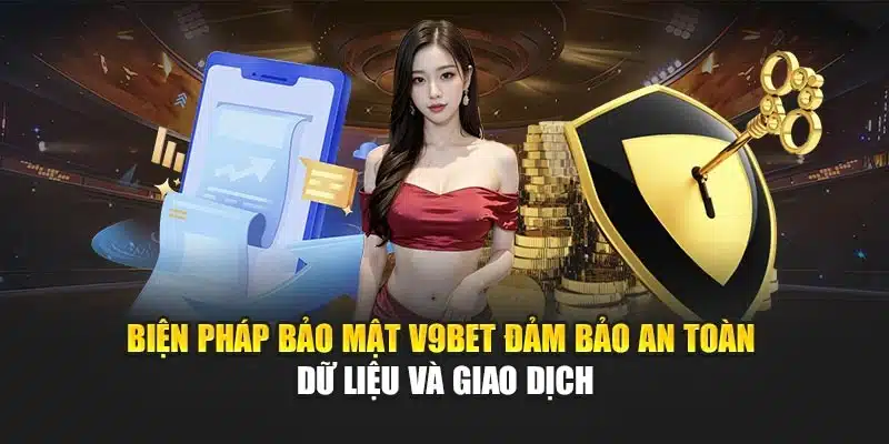 Biện pháp bảo mật V9Bet đảm bảo an toàn dữ liệu và giao dịch