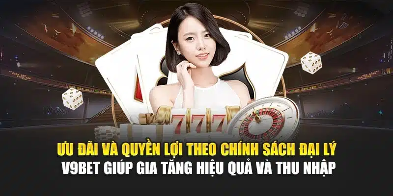 Chính sách đại lý 3 Ưu đãi và quyền lợi theo chính sách đại lý V9Bet giúp gia tăng hiệu quả và thu nhập